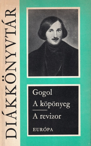 Nyikolaj Vasziljevics Gogol: A köpönyeg / A revizor