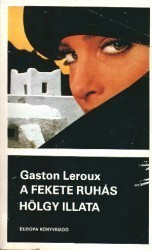 Gaston Leroux: A fekete ruhás hölgy illata